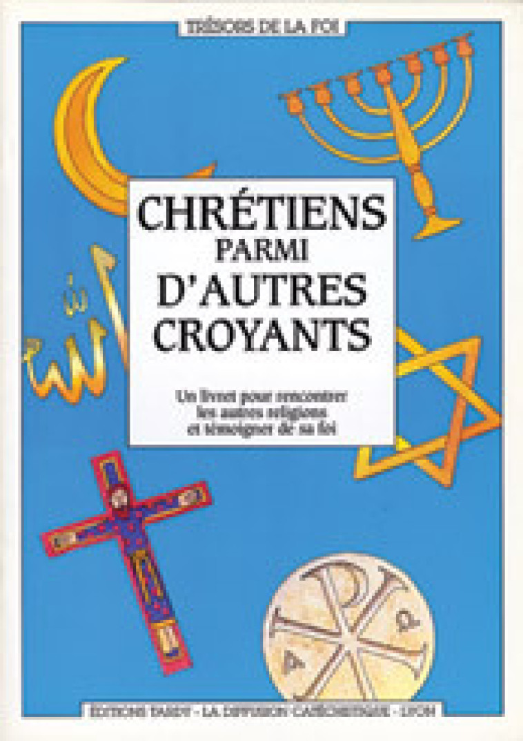 Les chrétiens parmi d'autres croyants - La Diffusion Catéchistique-Lyon La Diffusion Catéchistique-Lyon - MAME