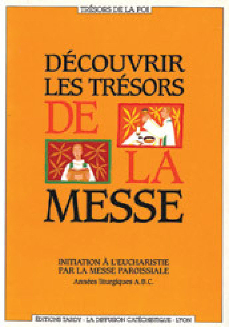 Découvrir les trésors de la Messe / animateur - La Diffusion Catéchistique-Lyon La Diffusion Catéchistique-Lyon - MAME