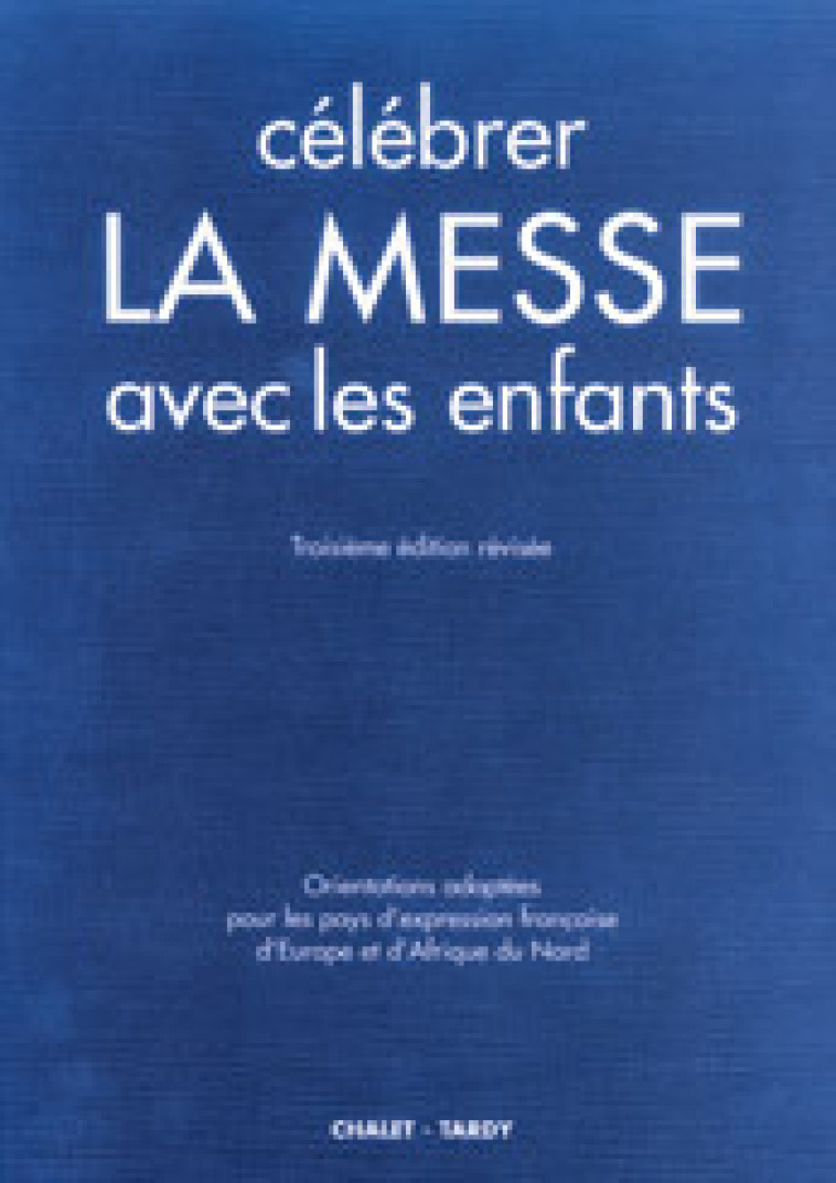 Célébrer la Messe avec les enfants - A.E.L.F. A.E.L.F. - MAME DESCLEE