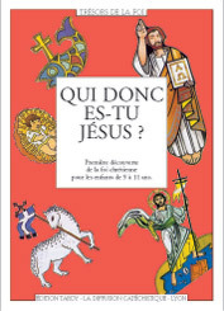 Qui donc es-tu jésus ? - La Diffusion Catéchistique-Lyon La Diffusion Catéchistique-Lyon - MAME