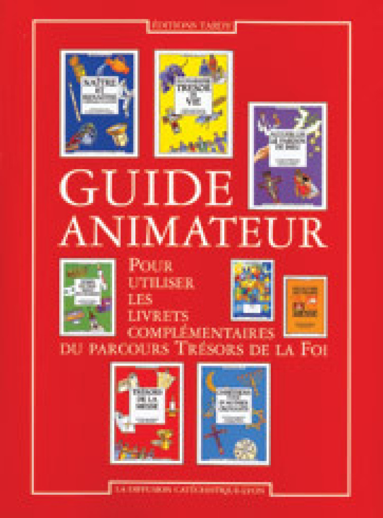 Guide animateur des livrets complementaires - La Diffusion Catéchistique-Lyon La Diffusion Catéchistique-Lyon - MAME