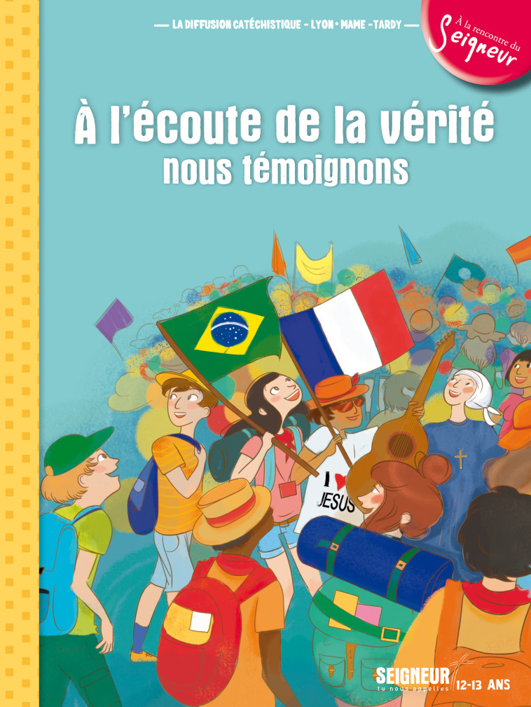 12-13 ans - module 4 - A l'écoute de la vérité, nous témoignons - La Diffusion Catéchistique-Lyon La Diffusion Catéchistique-Lyon, Bonne Grégoire, Kindhauser Margaux - MAME