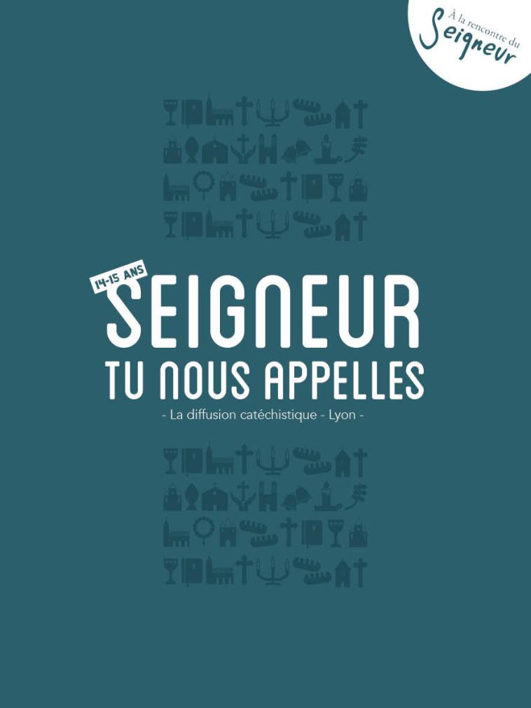 14-15 ans - Carnet Seigneur tu nous appelles - bleu - La Diffusion Catéchistique-Lyon La Diffusion Catéchistique-Lyon, Bonne Grégoire, Olivier Julie - MAME