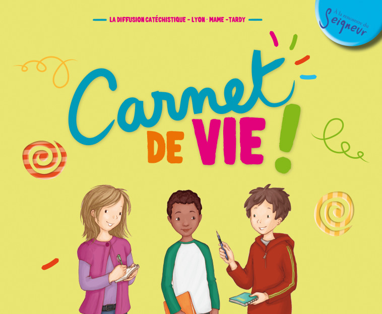 8-11 ans - Carnet de vie - Edition augmentée NE - La Diffusion Catéchistique-Lyon La Diffusion Catéchistique-Lyon, Jost Dorothée - MAME