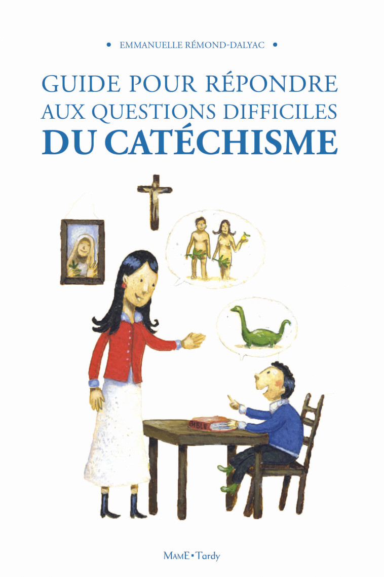 Guide pour répondre aux questions difficiles du catéchisme - NE - Remond-Dalyac Emmanuelle - MAME