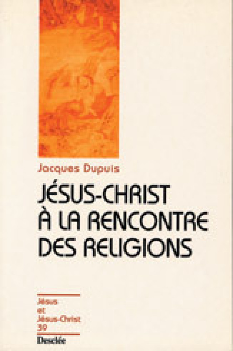 JESUS CHRIST A LA RENCONTRE DES RELIGIONS - JJC N°39 - Dupuis Jacques - MAME DESCLEE