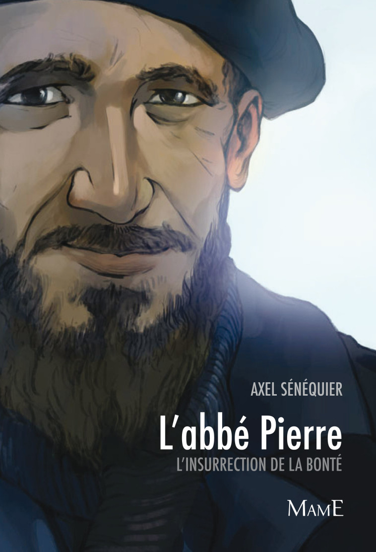 L'abbé Pierre, l'insurrection de la bonté - Senequier Axel - MAME