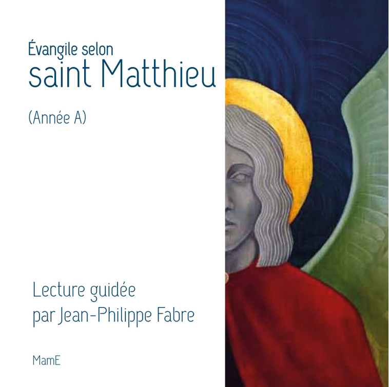 Evangile selon saint Matthieu (Année A) - Fabre Jean-Philippe, A.E.L.F. A.E.L.F. - MAME