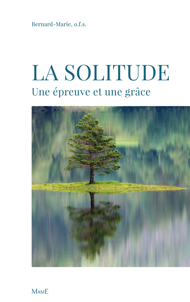 La solitude, une épreuve et une grâce - Bernard-Marie Frère - MAME