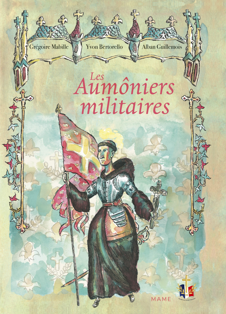 Les aumôniers militaires - Bertorello Yvon, Mabille Grégoire, Guillemois Alban - MAME