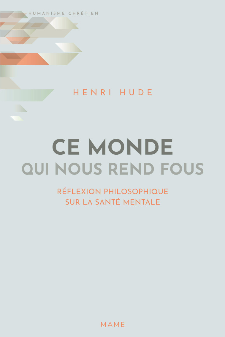 Ce monde qui nous rend fous Réflexion philosophique sur la santé mentale - Hude Henri - MAME