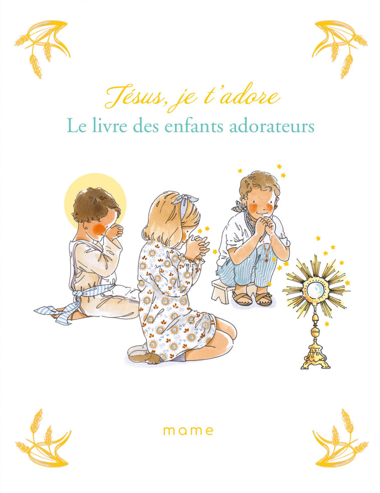 Jésus, je t'adore. Le livre des enfants adorateurs - du Mesnil Sabine, by.bm by.bm - MAME