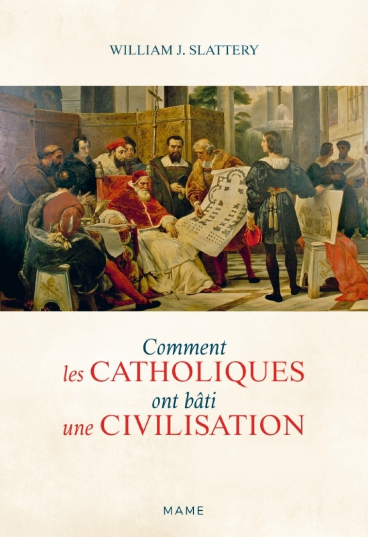 Comment les catholiques ont bâti une civilisation - J. Slattery William, Darbon Hubert - MAME