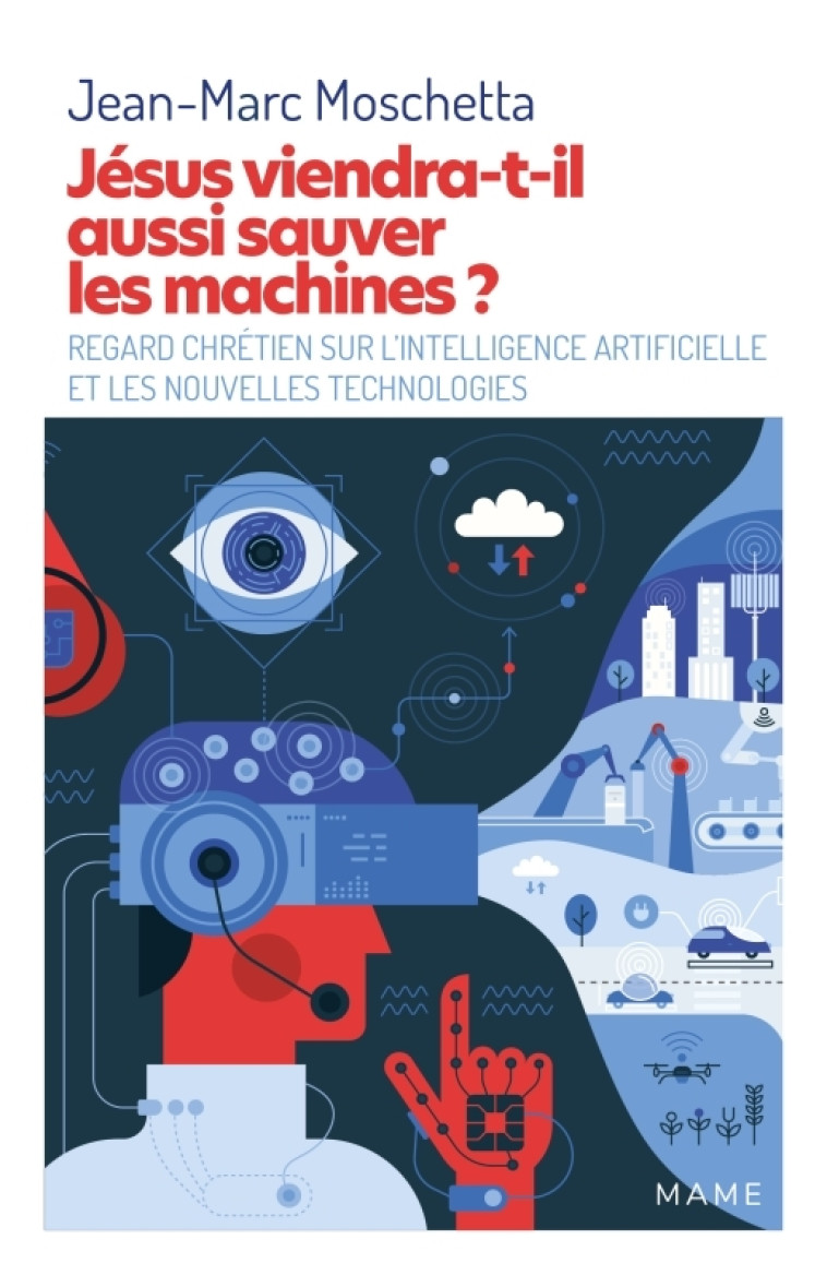 Jésus viendra-t-il aussi sauver les machines ? - Moschetta Jean-Marc - MAME