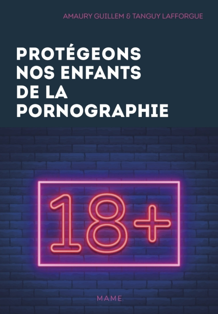 Protégeons nos enfants de la pornographie ! - Guillem Amaury, LAFFORGUE Tanguy - MAME