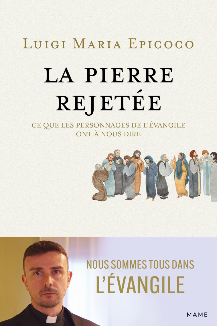 La pierre rejetée   Ce que les personnages de l Evangile ont à nous dire - Epicoco Luigi Maria, De La Rochebrochard Dominique - MAME