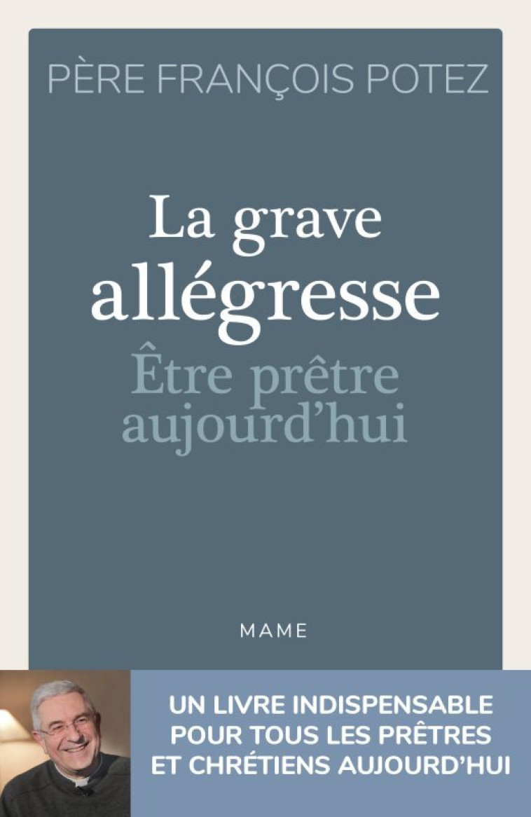 La Grave Allégresse - Etre prêtre aujourd'hui - Potez François - MAME