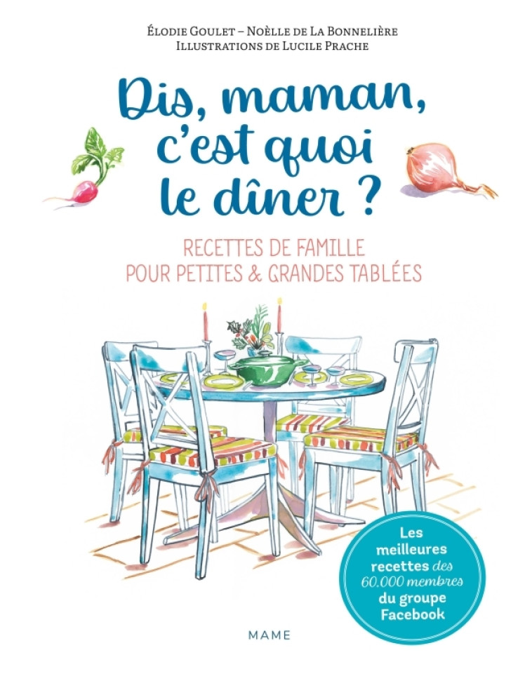 Dis-maman, c'est quoi le dîner ? Recettes de famille pour petites et grandes tablées - De La Bonnelière Noëlle, Goulet Elodie, Prache Lucile - MAME