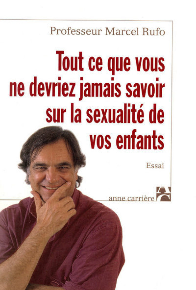 Tout ce que vous ne devriez jamais savoir sur la sexualité de vos enfants - Rufo Marcel - ANNE CARRIERE