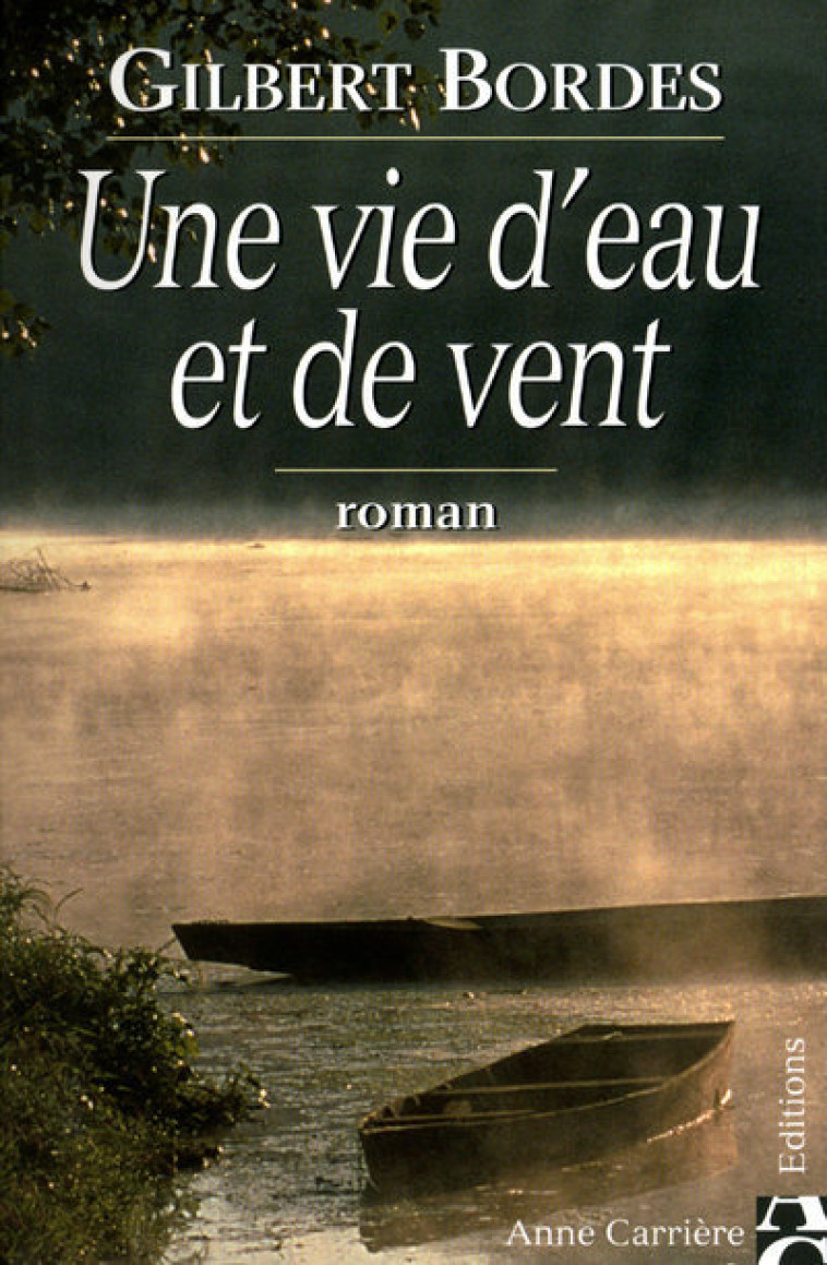 Une vie d'eau et de vent - Bordes Gilbert - ANNE CARRIERE