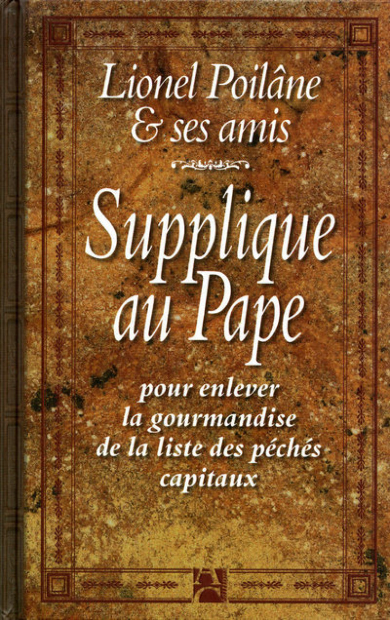 Supplique au pape pour enlever la gourmandise de la liste des péchés capitaux - Poilâne Lionel - ANNE CARRIERE