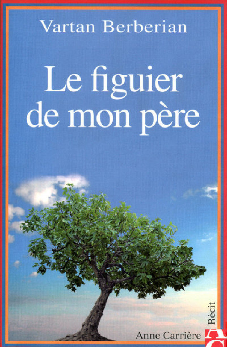 Le figuier de mon père - de Monpezat Etienne, Berberian Vartan - ANNE CARRIERE