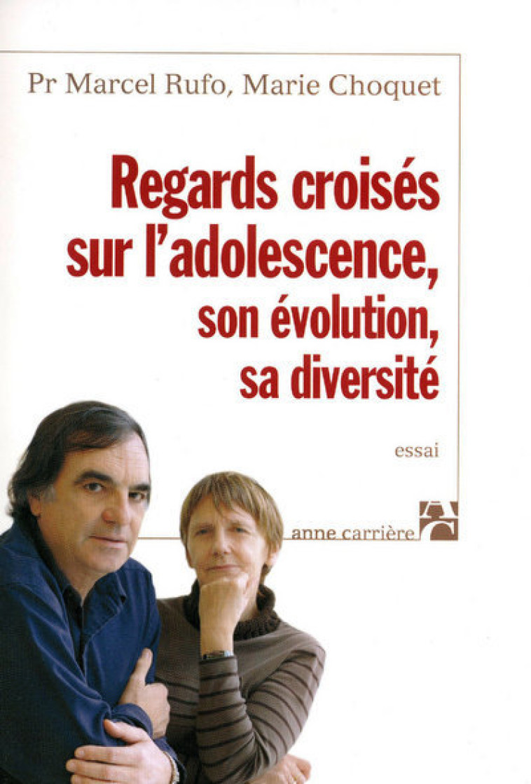 Regards croisés sur l'adolescence, son évolution, sa diversité - Choquet Marie, Rufo Marcel - ANNE CARRIERE