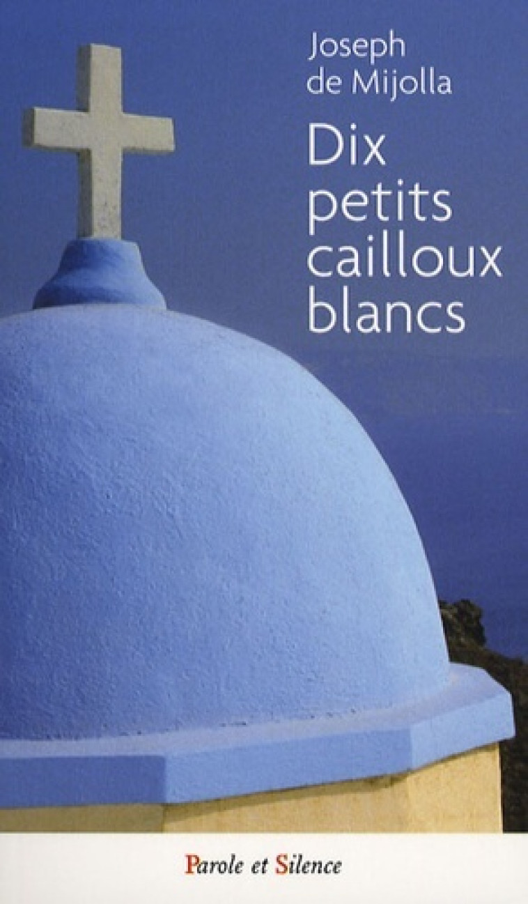 dix petits cailloux blancs - De mijolla j  - PAROLE SILENCE