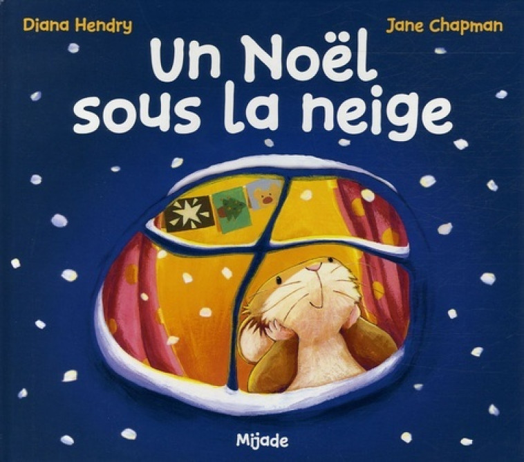 NOEL SOUS LA NEIGE (UN) - Hendry Diana, Chapman Jane, Bourguignon Laurence, CHAPMAN JEAN - MIJADE