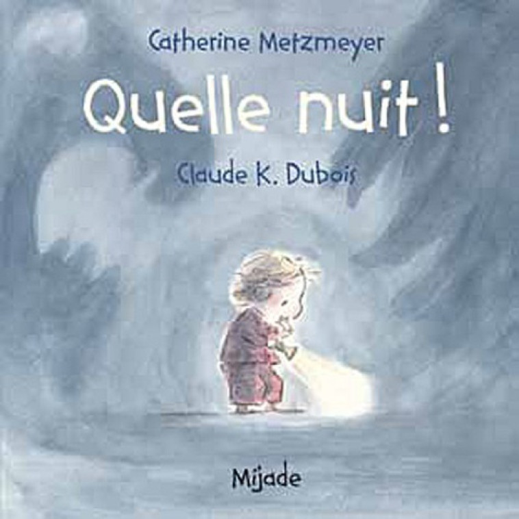 QUELLE NUIT ! - Metzmeyer Catherine, Dubois Claude K., DUBOIS CLAUDE K - MIJADE