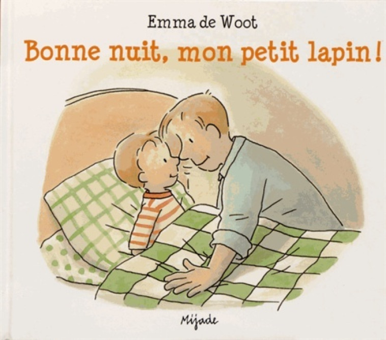 BONNE NUIT MON PETIT LAPIN - de Woot Emma, DE WOOT EMMA - MIJADE