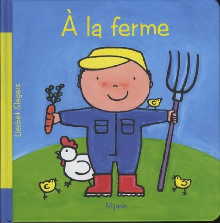 A LA FERME - Slegers Liesbet - MIJADE