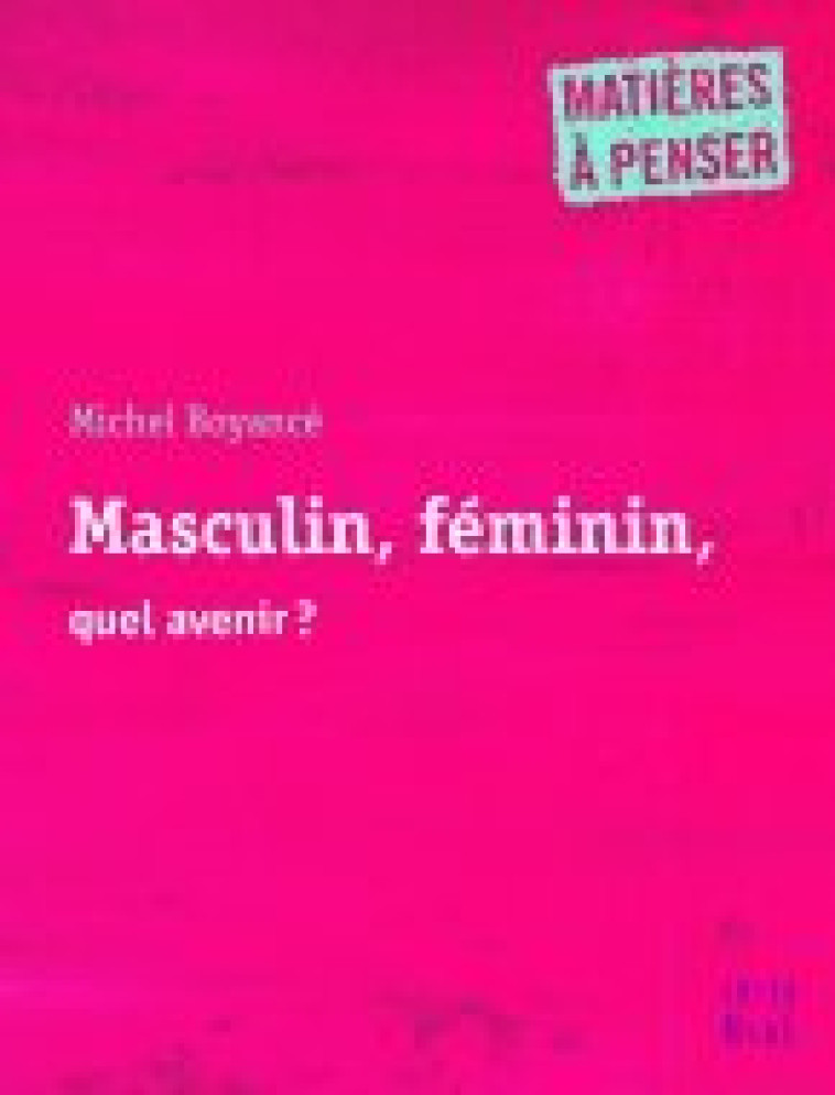 Masculin, feminin, quel avenir ? - Boyance Michel - MAME