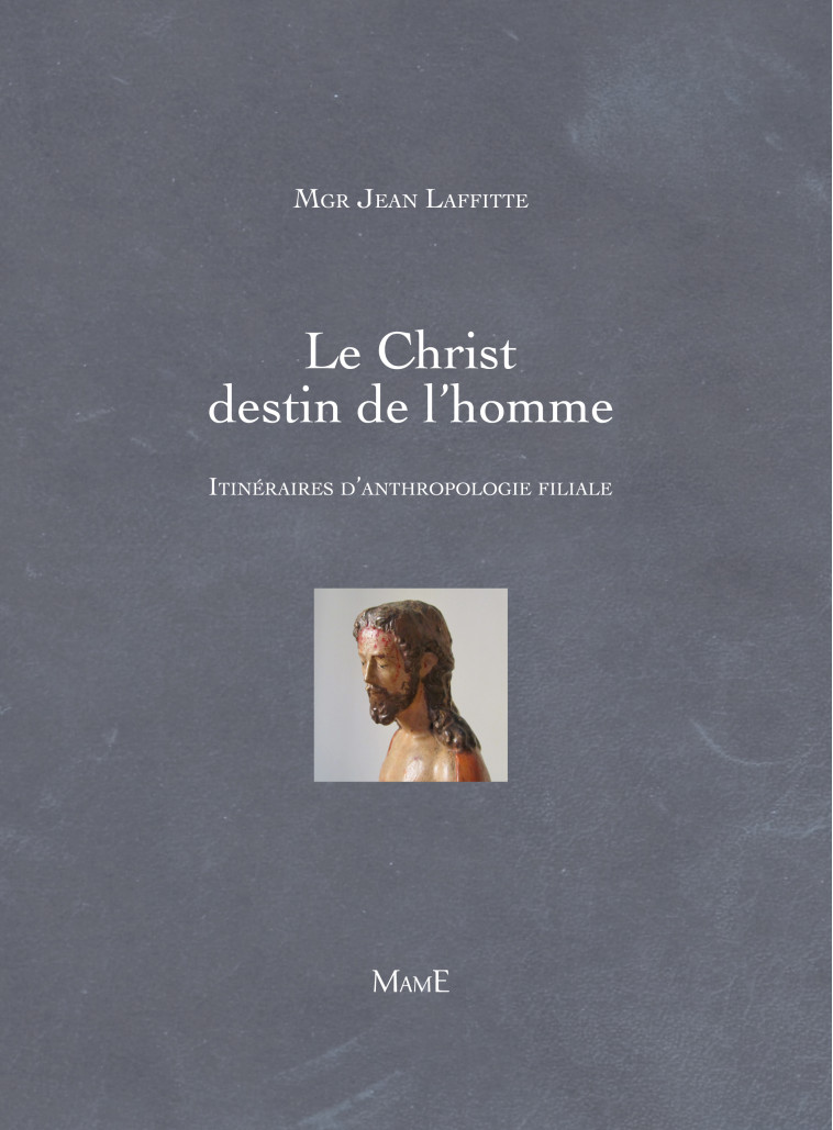 Le Christ, destin de l'homme - LAFFITTE Jean - MAME