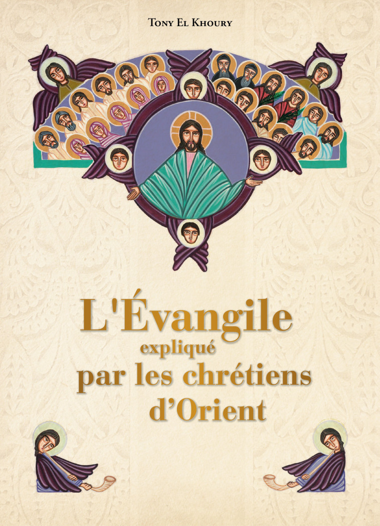 L'Evangile expliqué par les Chrétiens d'Orient - EL KHOURY T - MAGNIFICAT