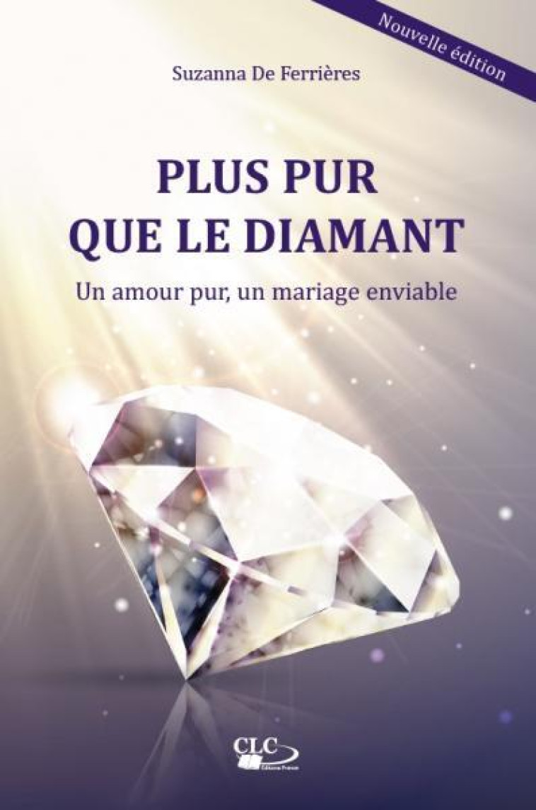 Plus pur que le diamant - de Ferrières Suzanna , de Ferrières Suzanna - CLC FRANCE