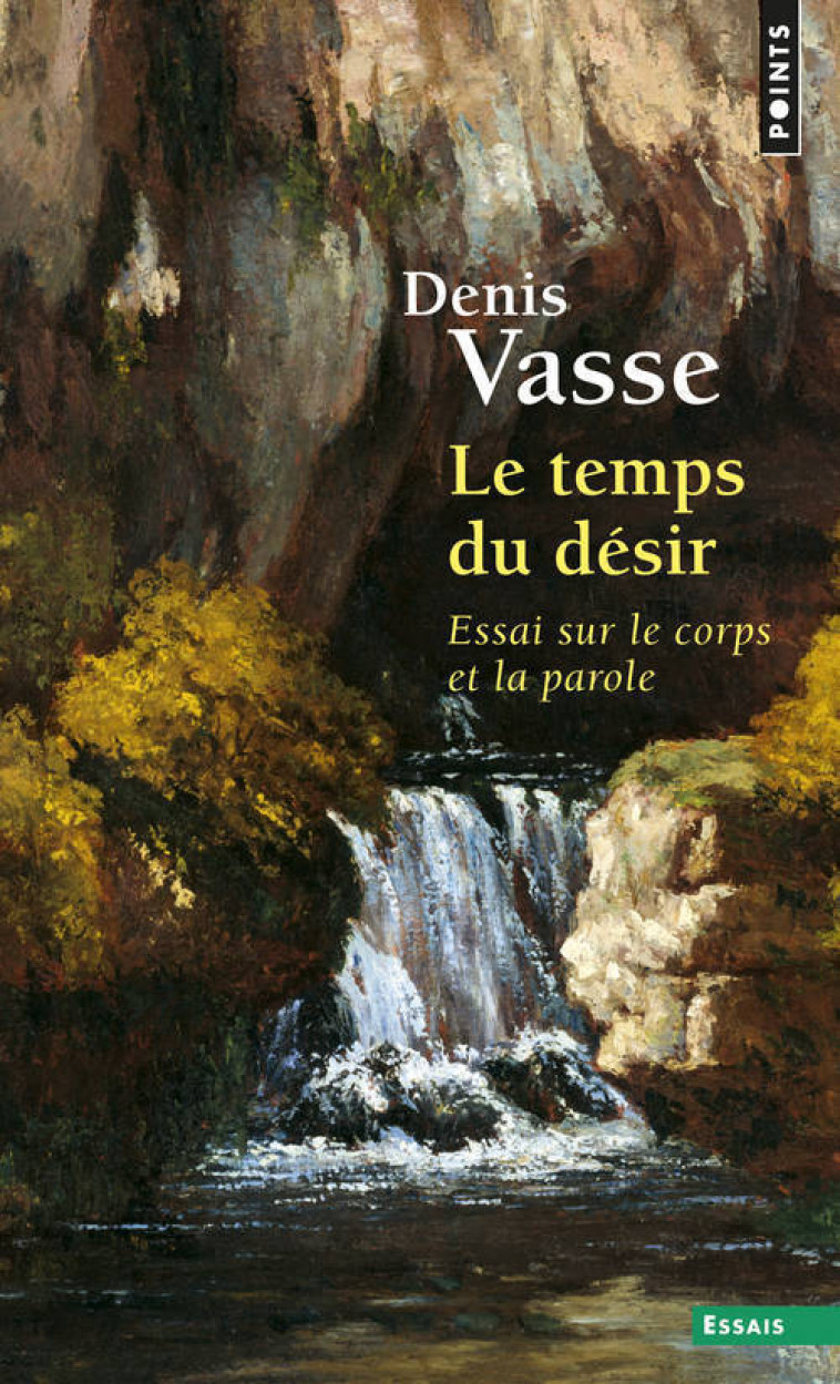 LE TEMPS DU DESIR - ESSAI SUR LE CORPS ET LA PAROLE - VASSE DENIS - POINTS