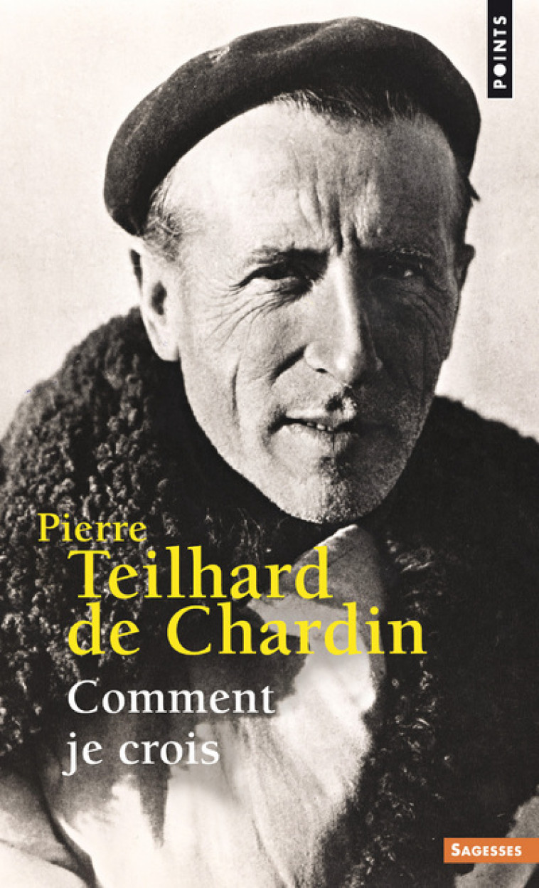 Comment je crois - Teilhard de Chardin Pierre - POINTS