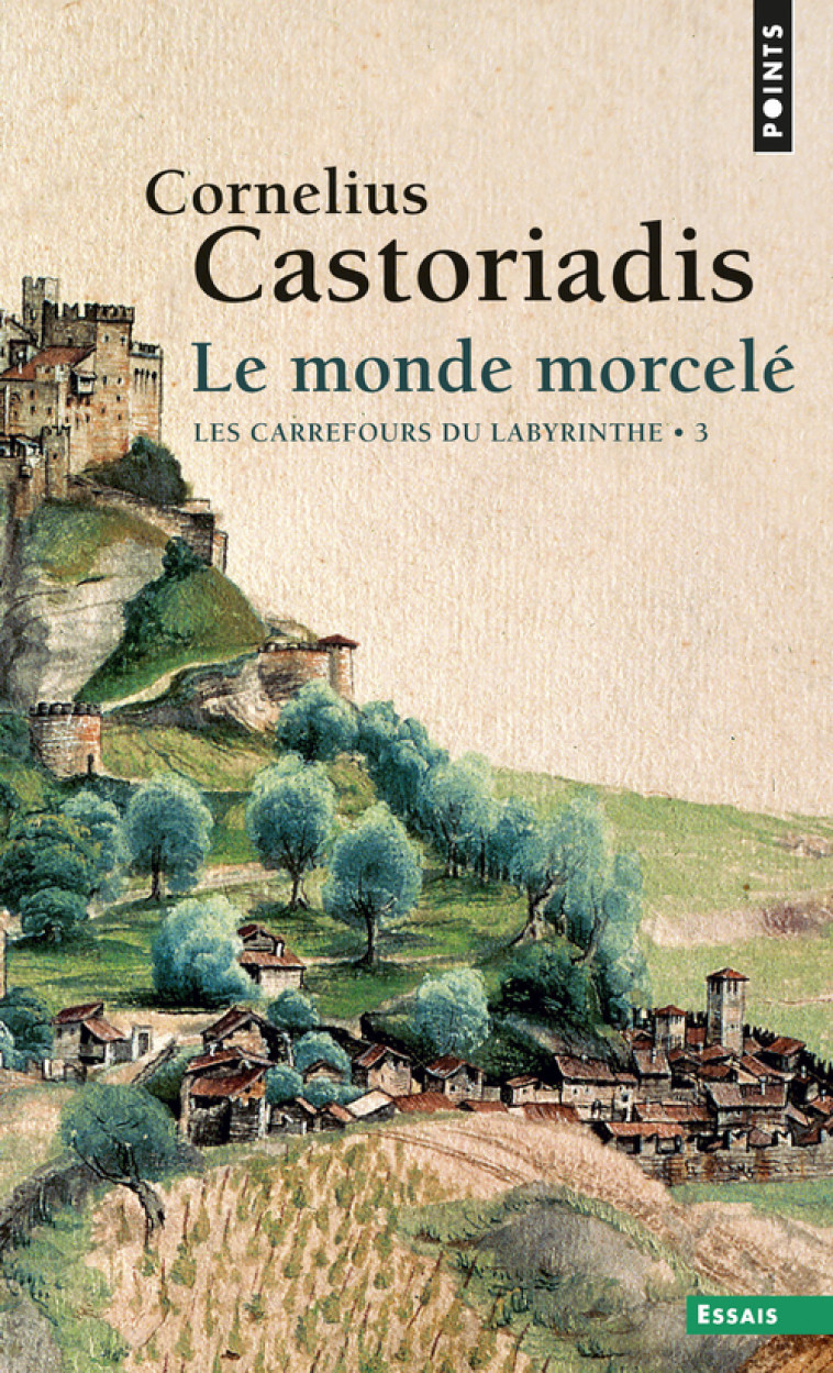 LE MONDE MORCELE, TOME 3 - LES CARREFOURS DU LABYRINTHE - CASTORIADIS C. - POINTS