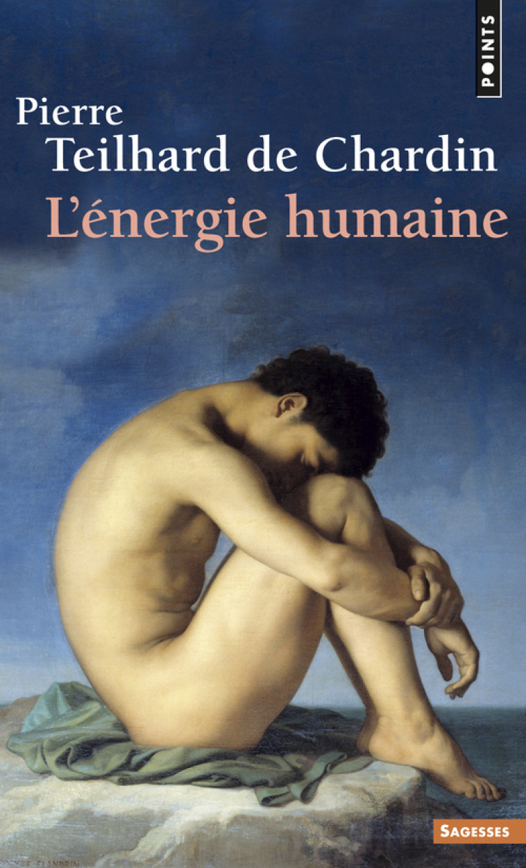 L'ENERGIE HUMAINE - TEILHARD DE CHARDIN - POINTS