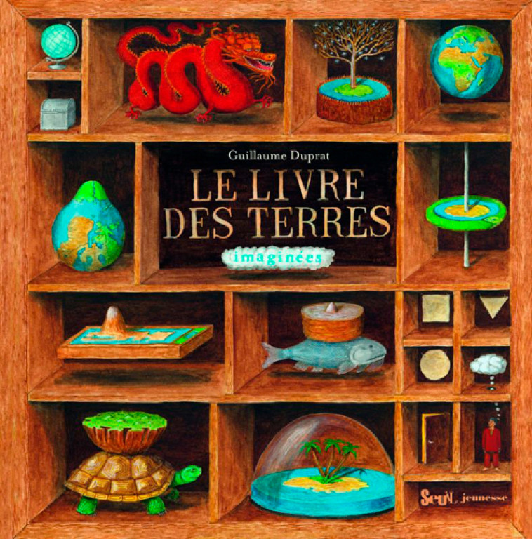 LE LIVRE DES TERRES IMAGINEES - DUPRAT GUILLAUME - SEUIL JEUNESSE