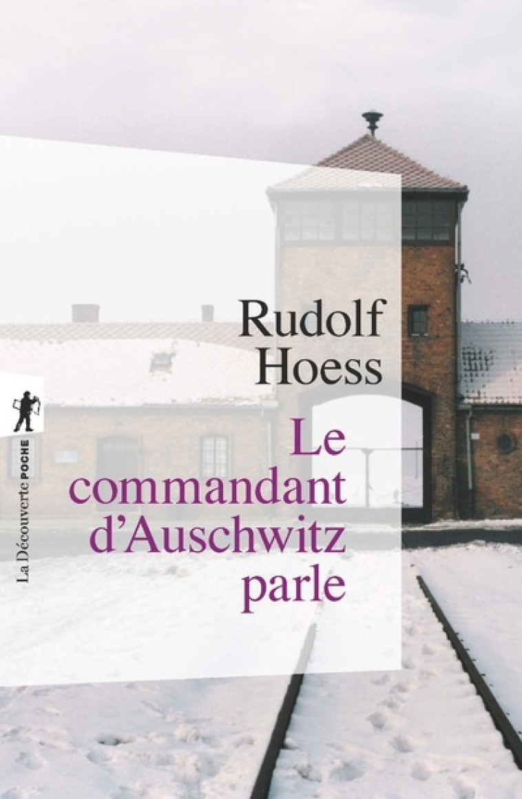 Le commandant d'Auschwitz parle - Hoess Rudolf, Decrop Geneviève - LA DECOUVERTE