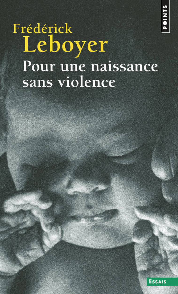 Pour une naissance sans violence - Leboyer Frédérick - POINTS