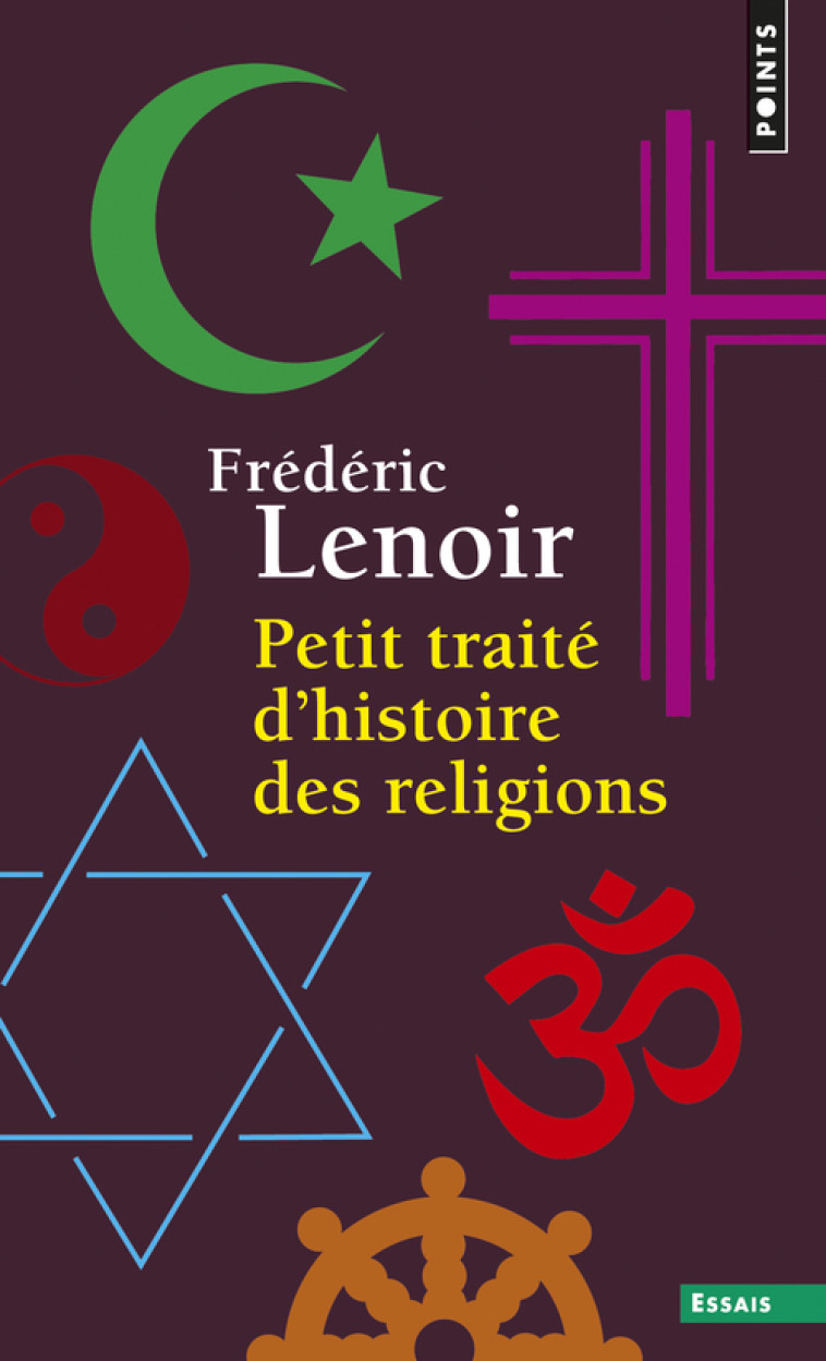 Petit traité d'histoire des religions - Lenoir Frédéric - POINTS