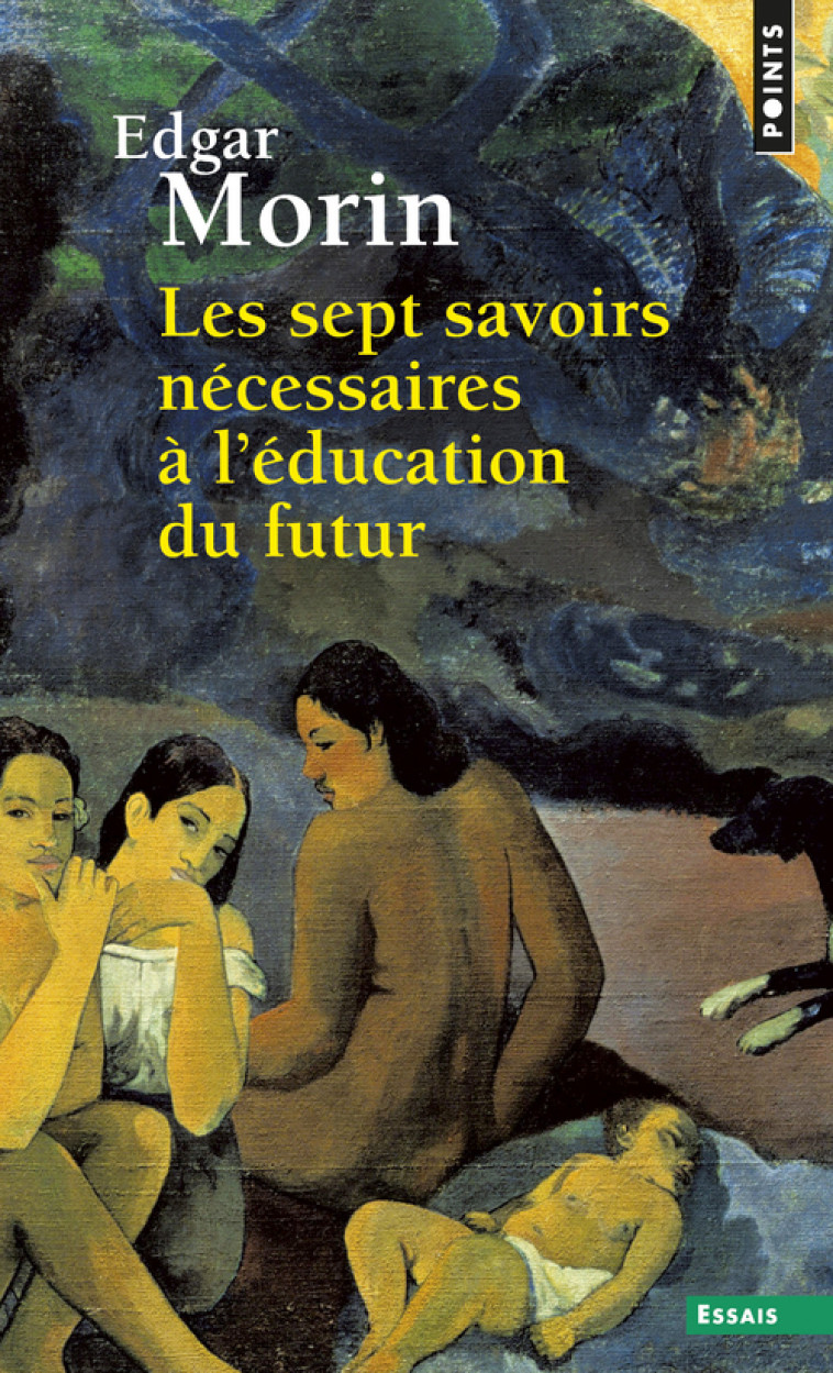 Les Sept savoirs nécessaires à l'éducation du futur - Morin Edgar - POINTS