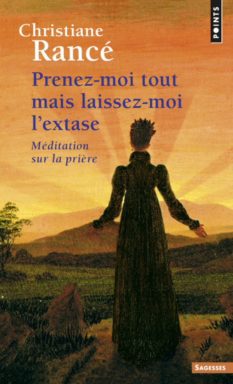 Prenez-moi tout mais laissez-moi l'extase - Rancé Christiane - POINTS