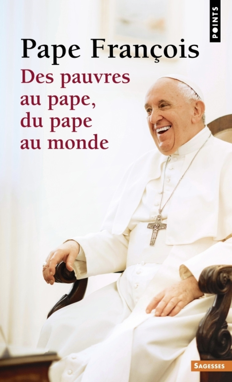 Des pauvres au pape, du pape au monde - FRANCOIS PAPE - POINTS