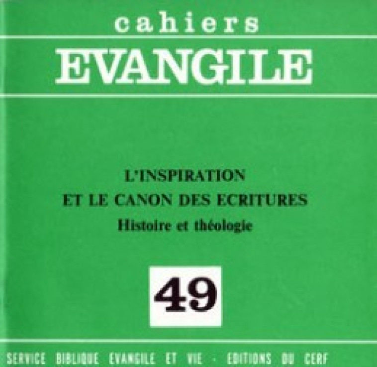 CAHIERS EVANGILE NUMERO 49 L'INSPIRATION ET LE CANON DES ECRITURES - Paul André, Paul André  - CERF