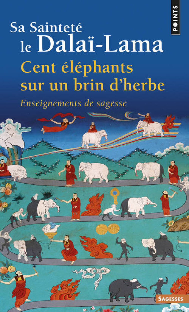 CENT ELEPHANTS SUR UN BRIN D'HERBE - ENSEIGNEMENTS DE SAGESSE - DALAI-LAMA - POINTS