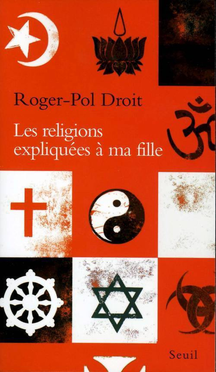 Les Religions expliquées à ma fille - Droit Roger-Pol - SEUIL